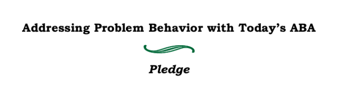 Addressing Problem Behavior with Today’s ABA Pledge | Practical ...